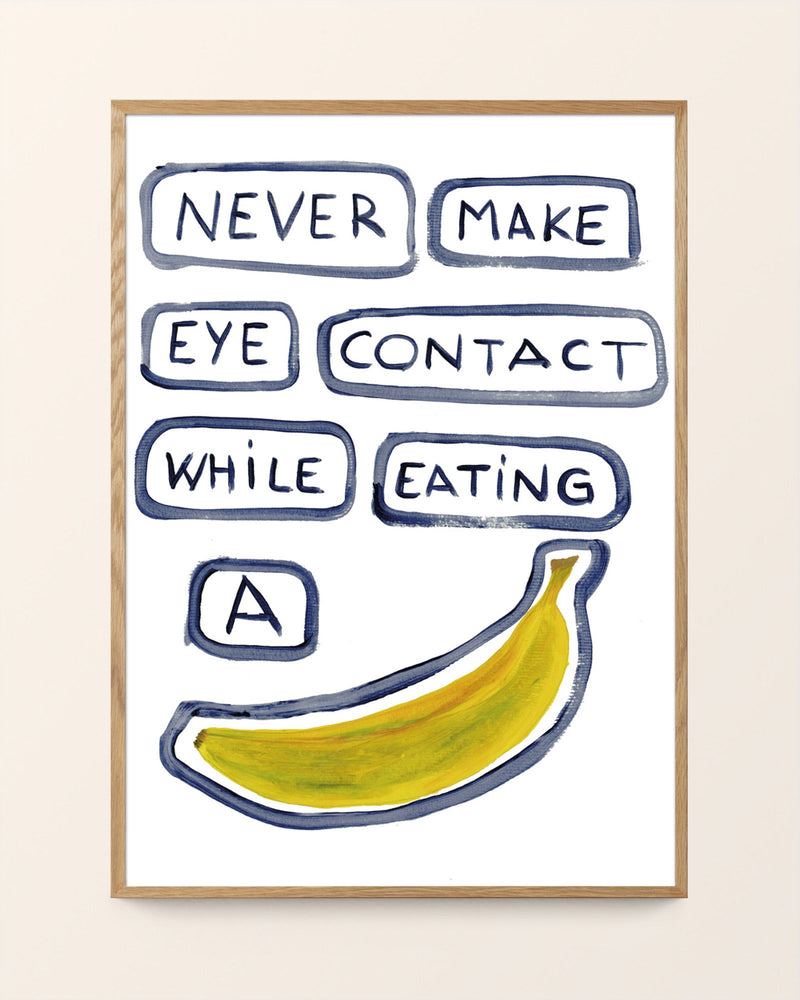 Never make eye contact while eating a banana